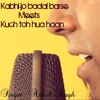 Kabhi Jo Badal Barse & Kuch Toh Hua Haan (Rock Mashup Version) Ashok Singhmura