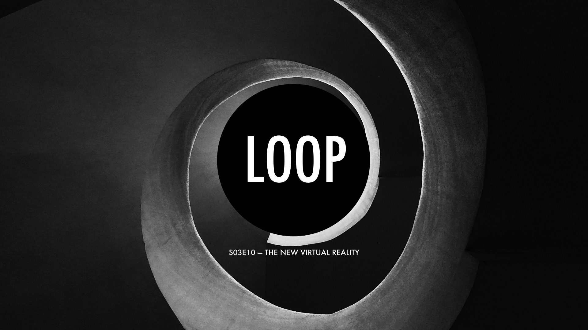 S03E10 The New Virtual Reality — The Digital Loop