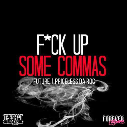 Stream Future Priceless Da ROC Fuck Up Some Commas Remix Freestyle By Priceless Da Roc