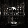 Kongos Come With Me Now Blaas And Nitals Remix Free Download Mp3