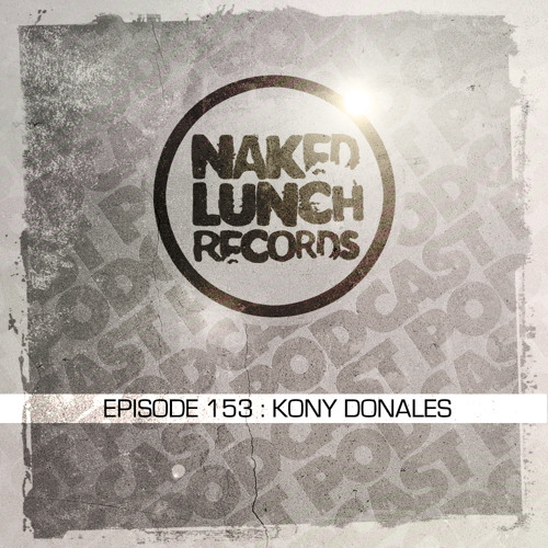 Stream Naked Lunch Podcast Kony Donales By A Paul Listen