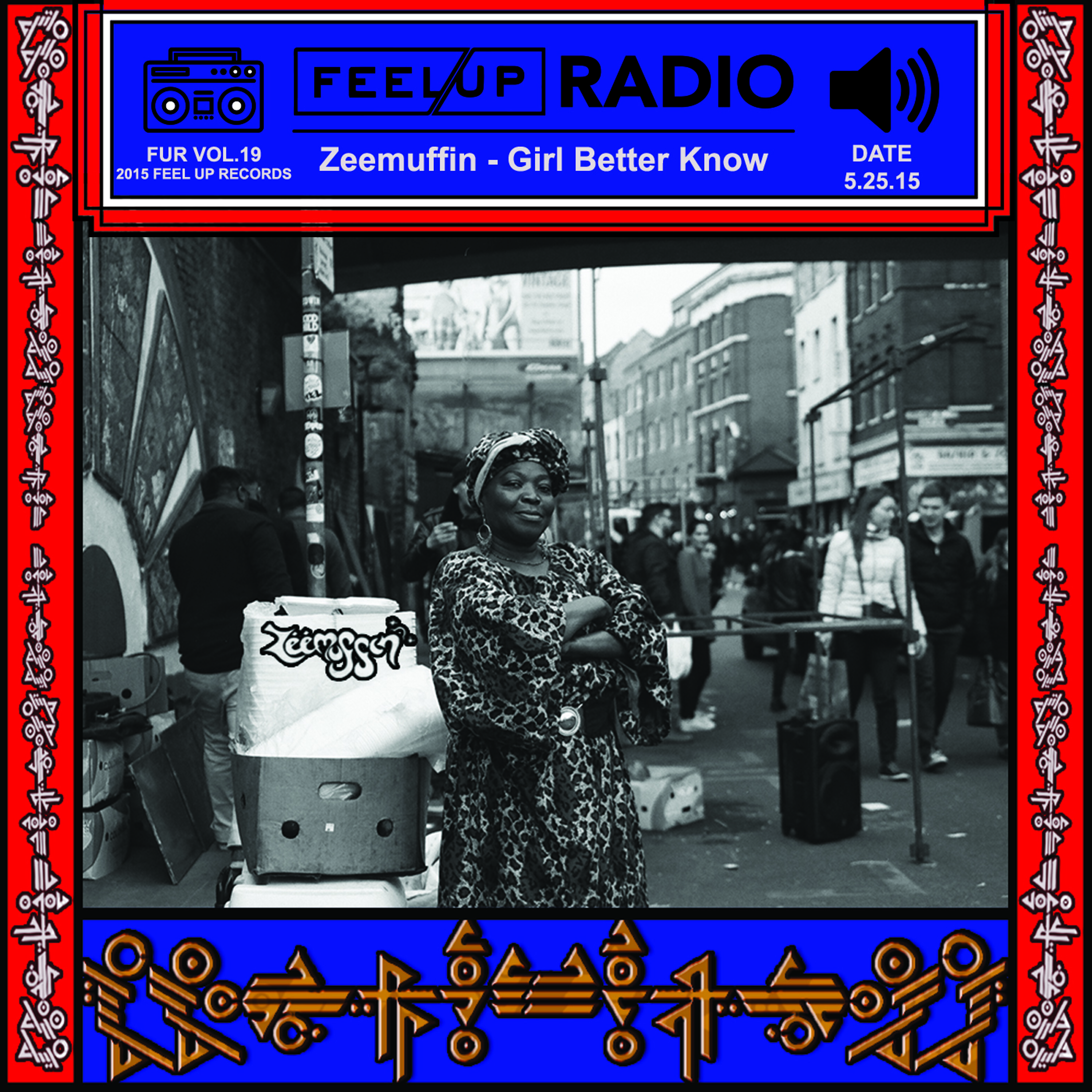 Feel Up Radio Vol.19 - Zeemuffin - Girl Better Know