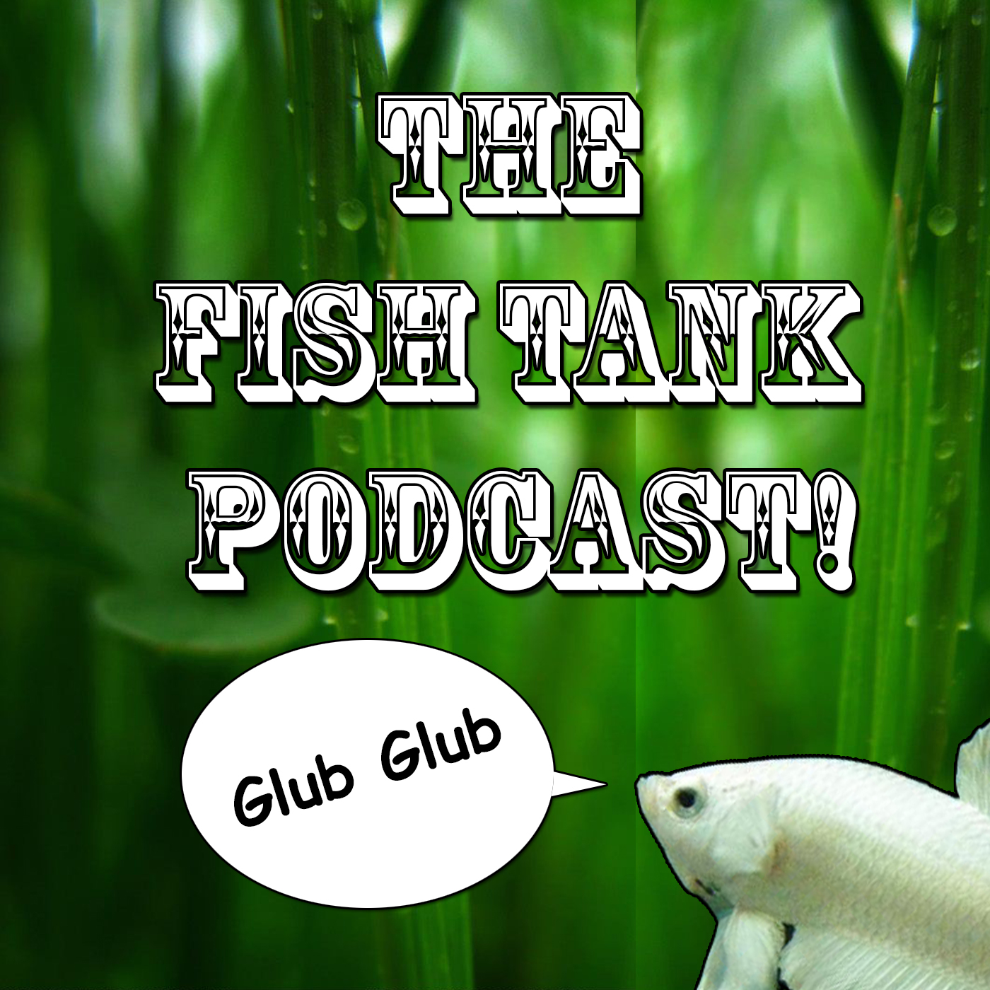 The Fish Tank Podcast!: Episode One - Introduction
