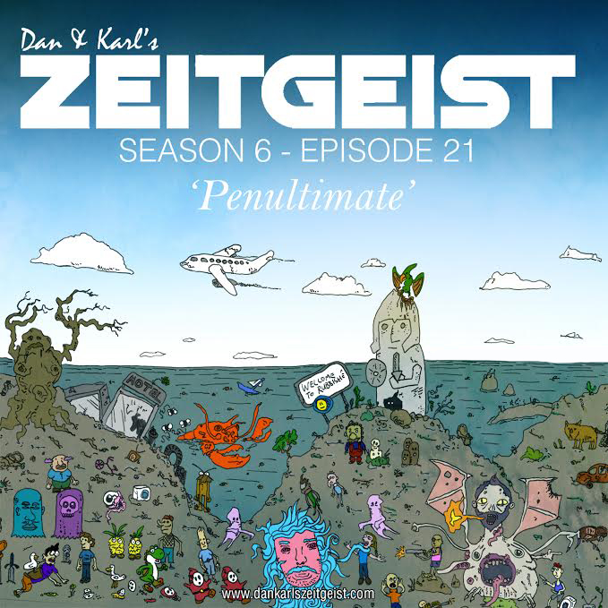 Dan and Karl's Zeitgeist S06E21 - Penultimate Dan and Karl's Zeitgeist S06E21 - Penultimate