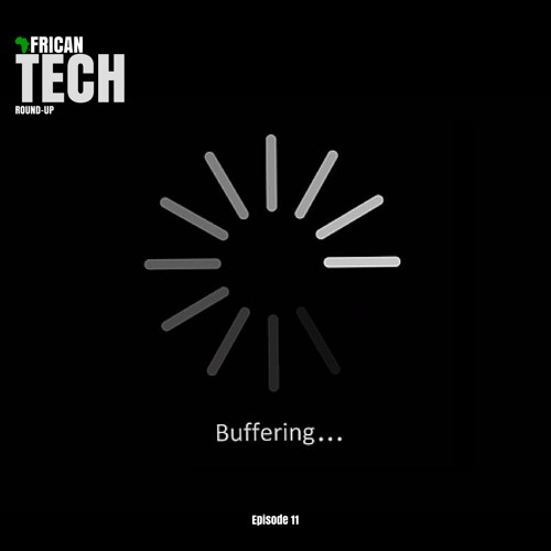 Video Streaming Stuttering In Africa? + The Week's Biggest News