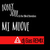 Bobby Soul And The Blind Bonobos Mi Muove Dj Gas Remix 320kbps Download Mp3