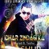 Idhar Zindagi Ka (Mashup by MURAD & TASHU)