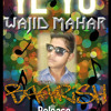 Baarish (Is Dard - E-Dil Ki Sifarish) By YE YO Wajid Mahar