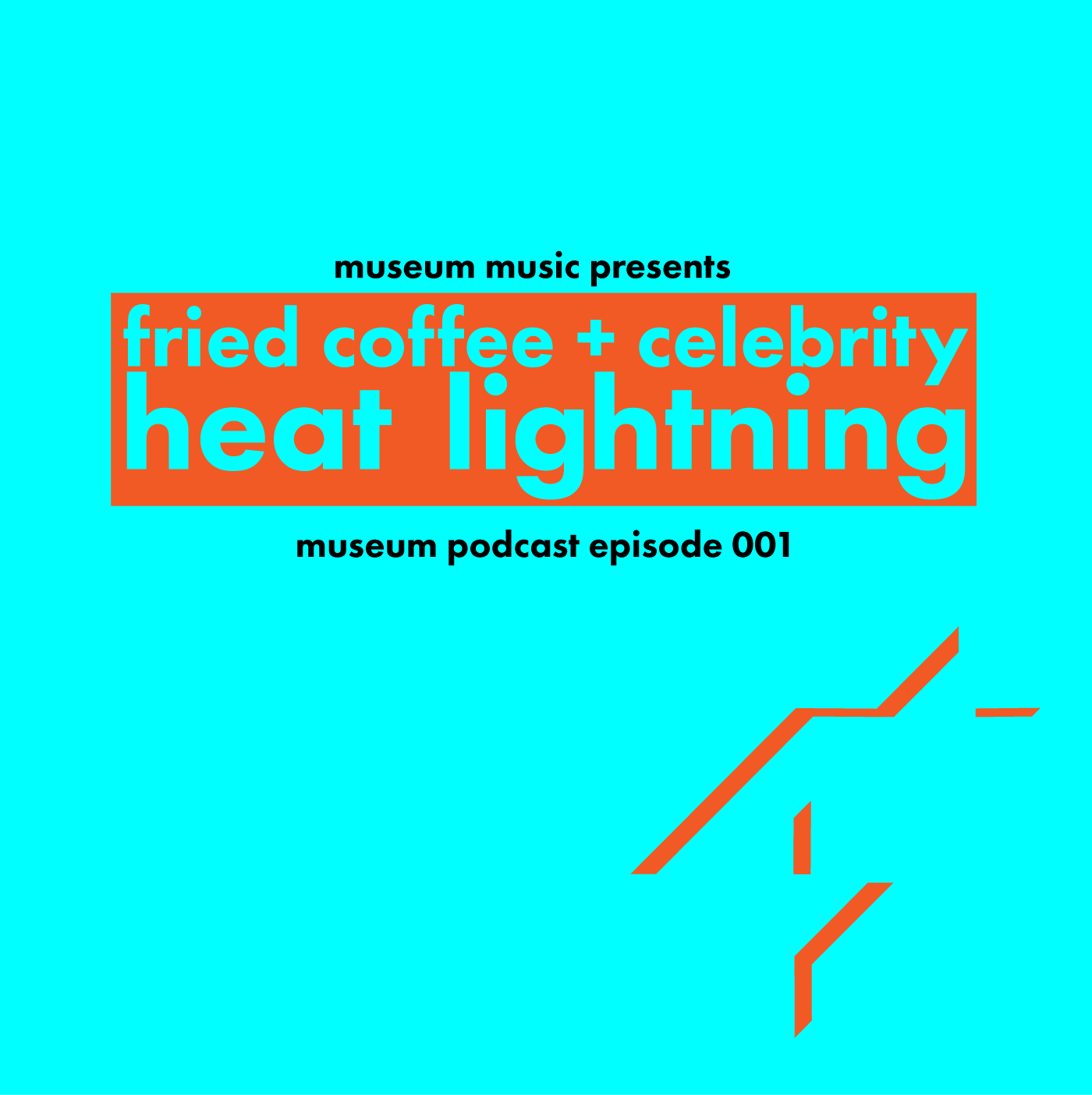 Museum Music Episode 001 - Fried Coffee + Celebrity - Heat Lightning