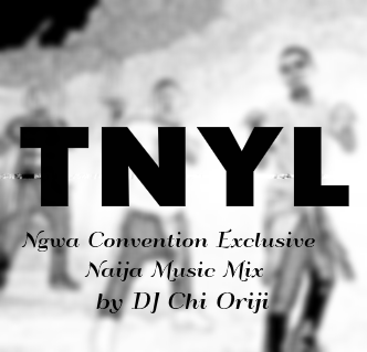 Exclusive Ngwa Convention Naija Music Mix (2015)DJ Chi Oriji - TNYL