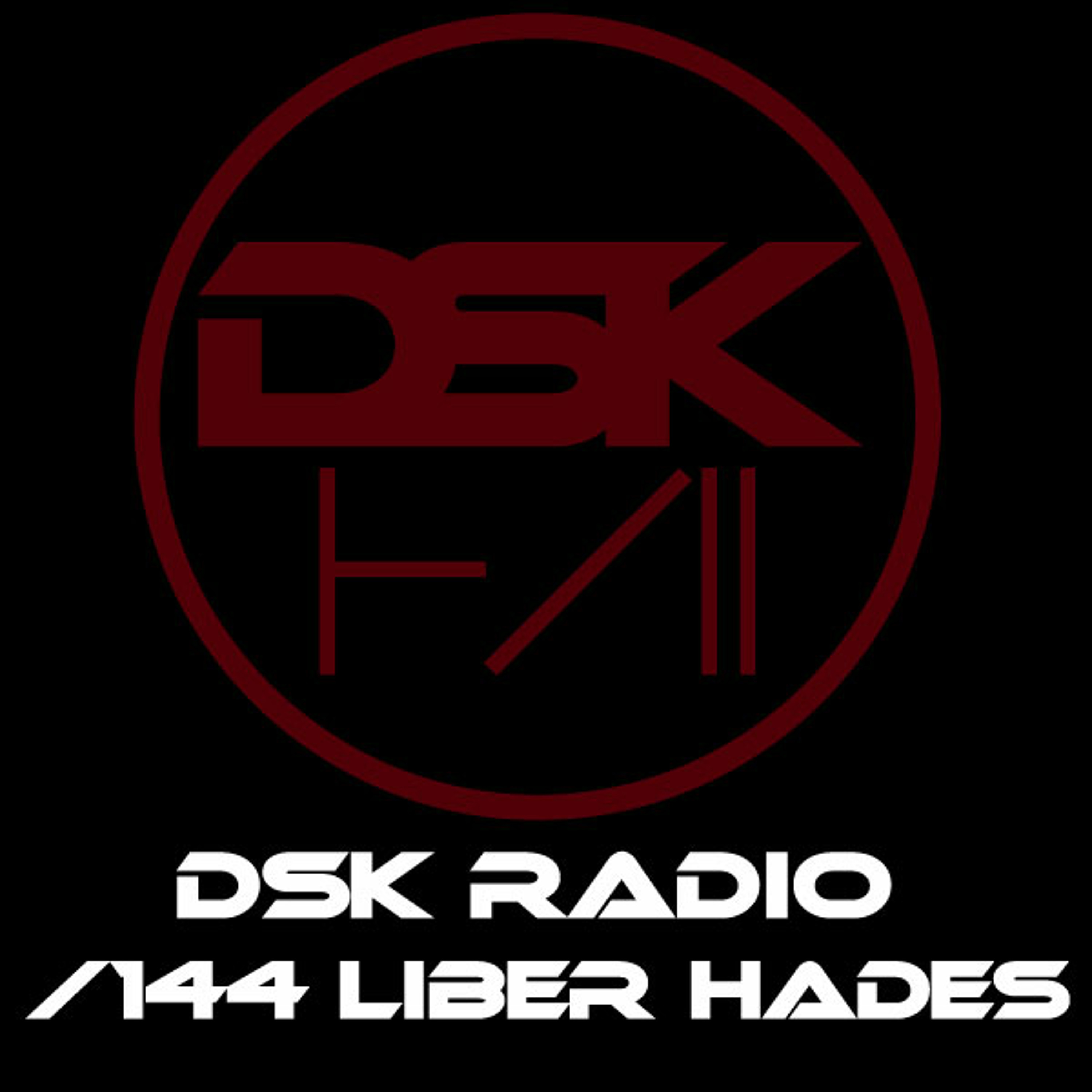 DSK Radio Podcast 144 - Liber Hades