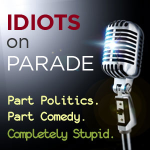 Idiots On Parade, the Too Ugly for TV Podcast