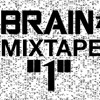 Brainz mixtape 1