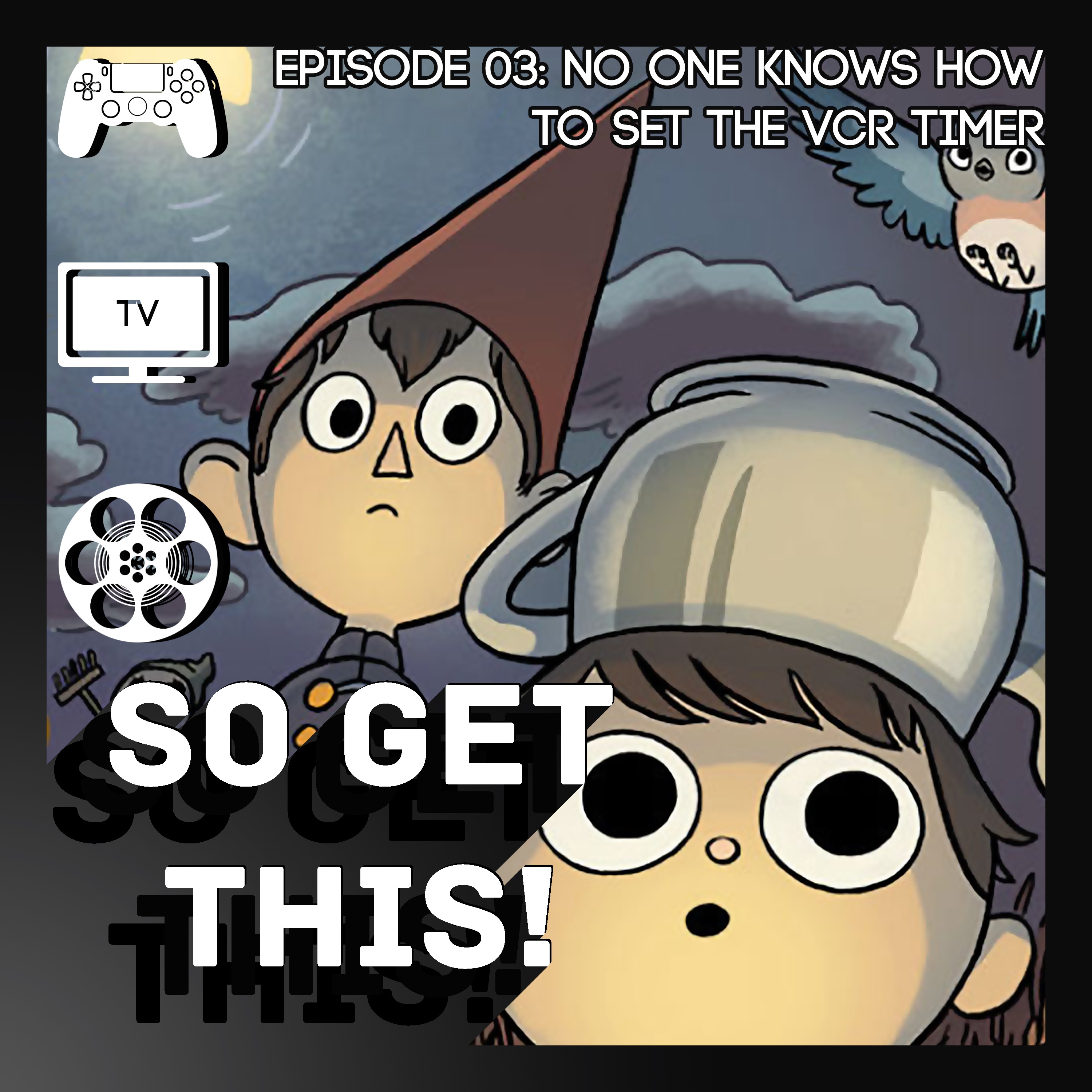 So Get This - s01e03 - No One Knows How To Set The VCR Timer