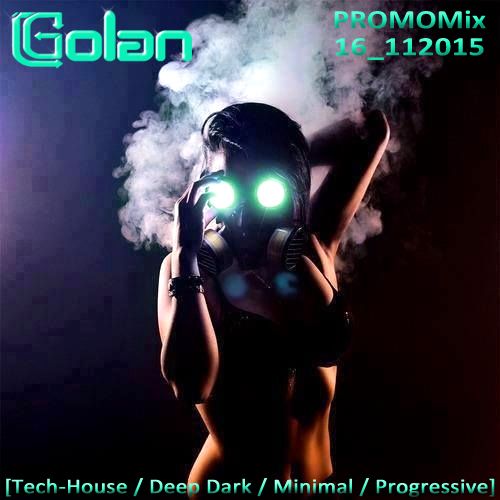 DJ Golan - PromoMix16_112015 (TECH & DEEP) DJ Golan - PromoMix16_112015 (TECH & DEEP)
