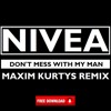 Nivea Ft Jagged Edge - Don't Mess With My Man (Maxim Kurtys Remix) FREE DOWNLOAD