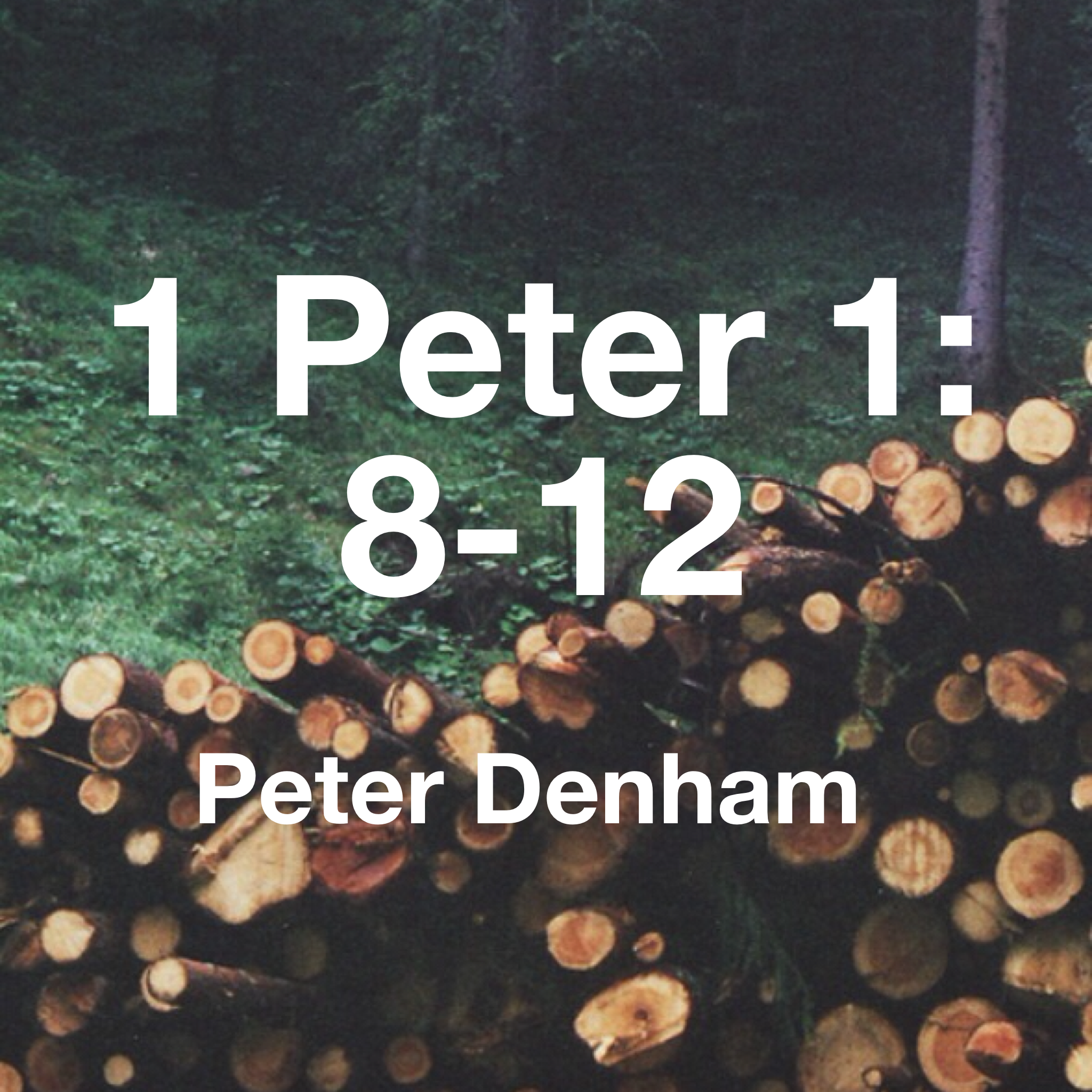 1 Peter 1:8-12 - (Pete Denham)