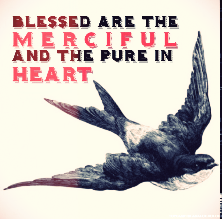 Matthew 5:7-8 – Blessed are the Merciful/Blessed are the Pure in Heart