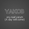 Yakob - oru naal varum (a day will come)