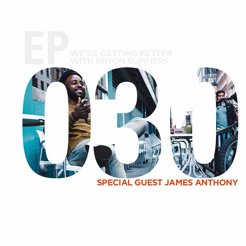 We're Getting Better - Episode 030: The Return of James Anthony