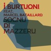 I Burtuoni feat. Marcel Bataillard - Sognu Di Mazzeru