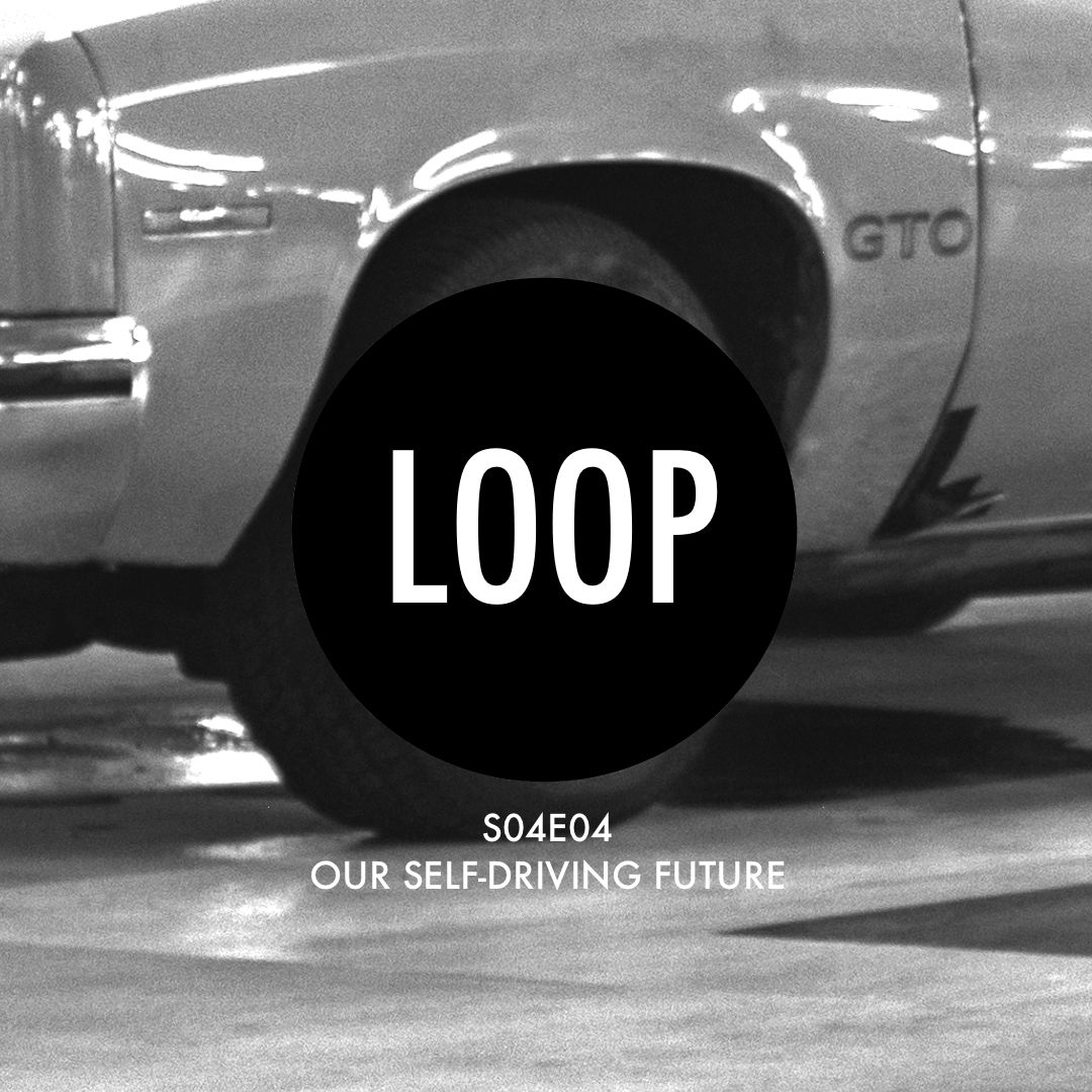 S04E04 Our Self-Driving Future — The Digital Loop