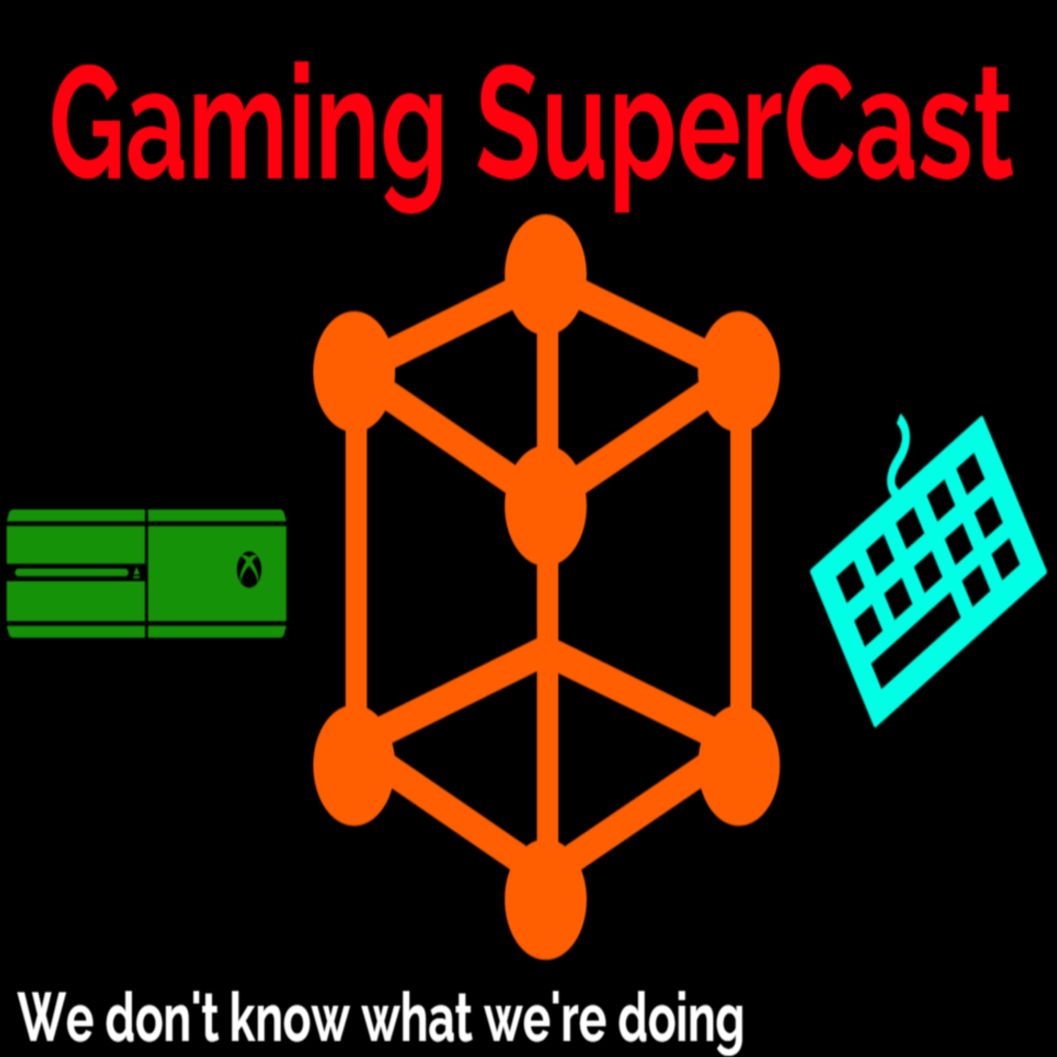Gaming SuperCast Podcast #1