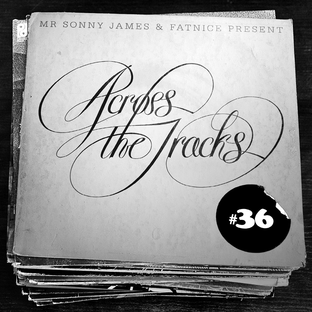 Across The Tracks Ep. 36