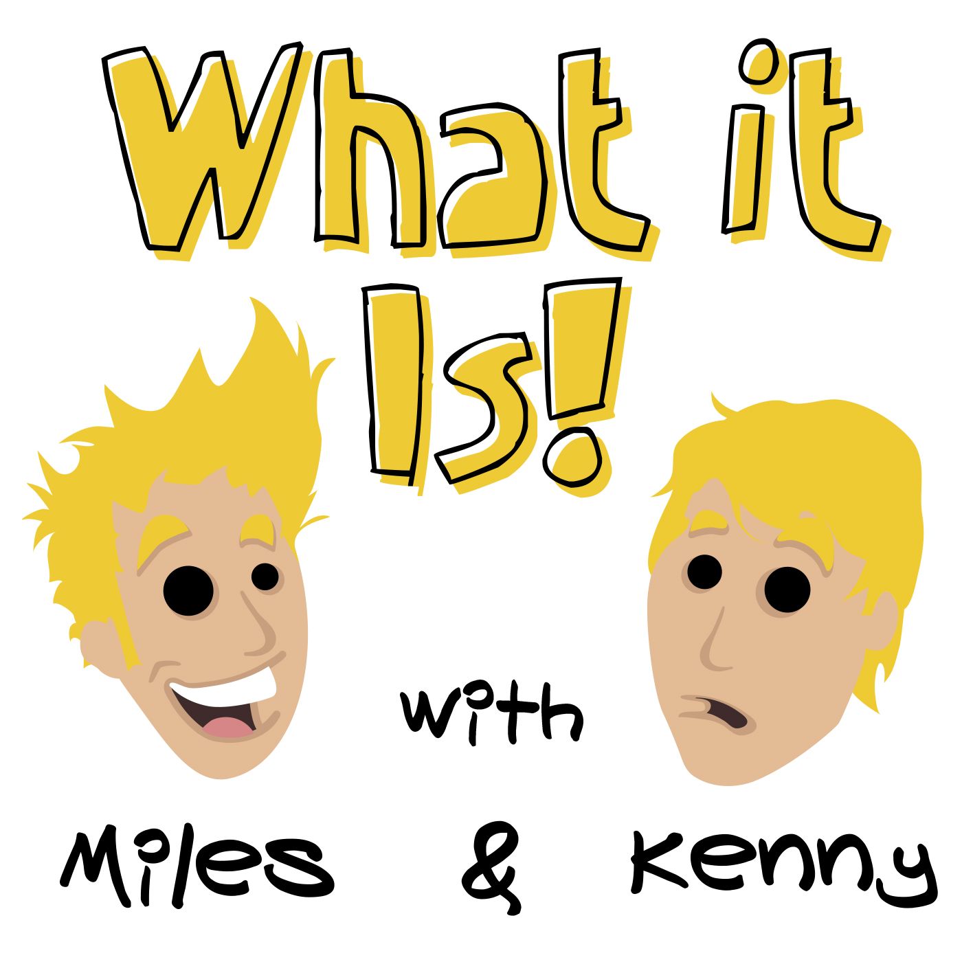 What it Is! With Miles & Kenny