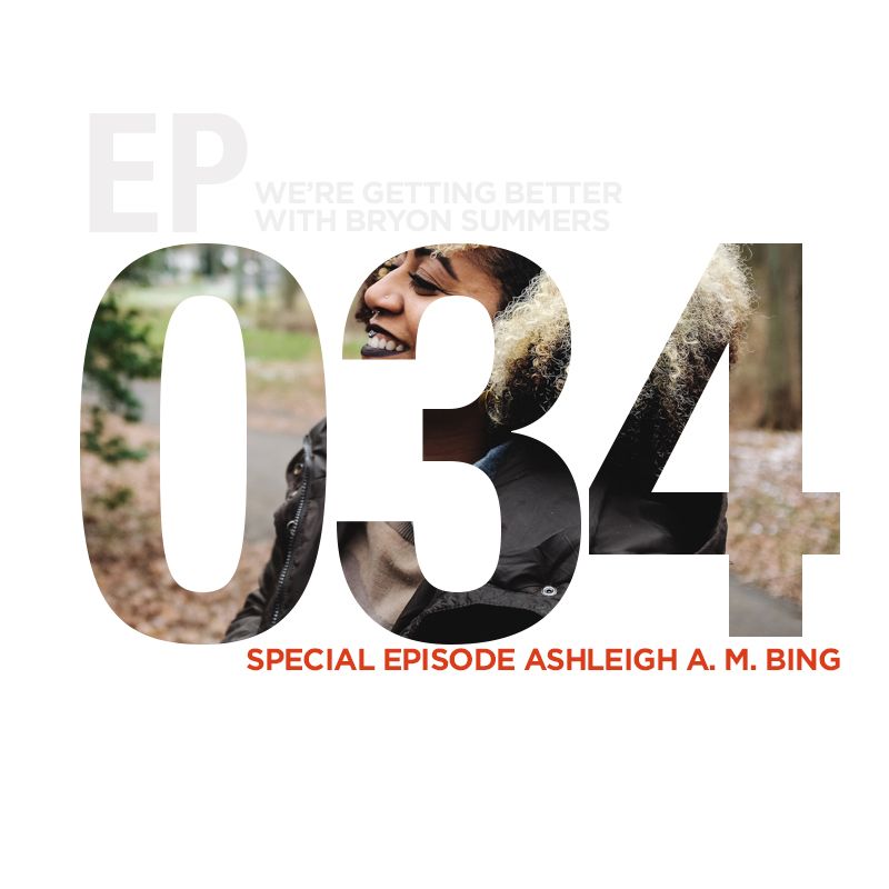 We're Getting Better - Episode 034: Ashleigh Bing