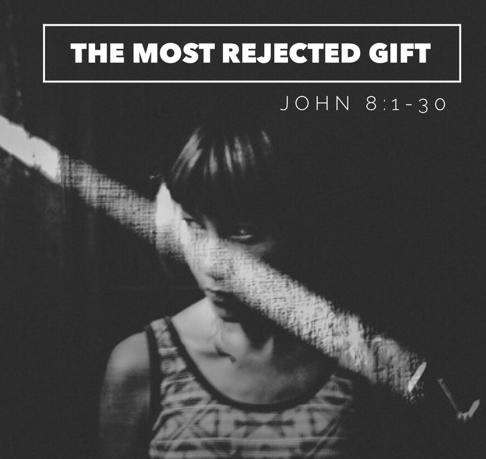 John 8:1-30 | The Most Rejected Gift
