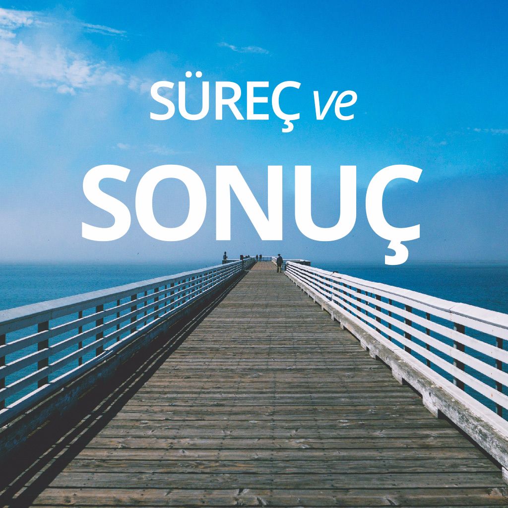 Bölüm-2: Süreç ve Sonuç