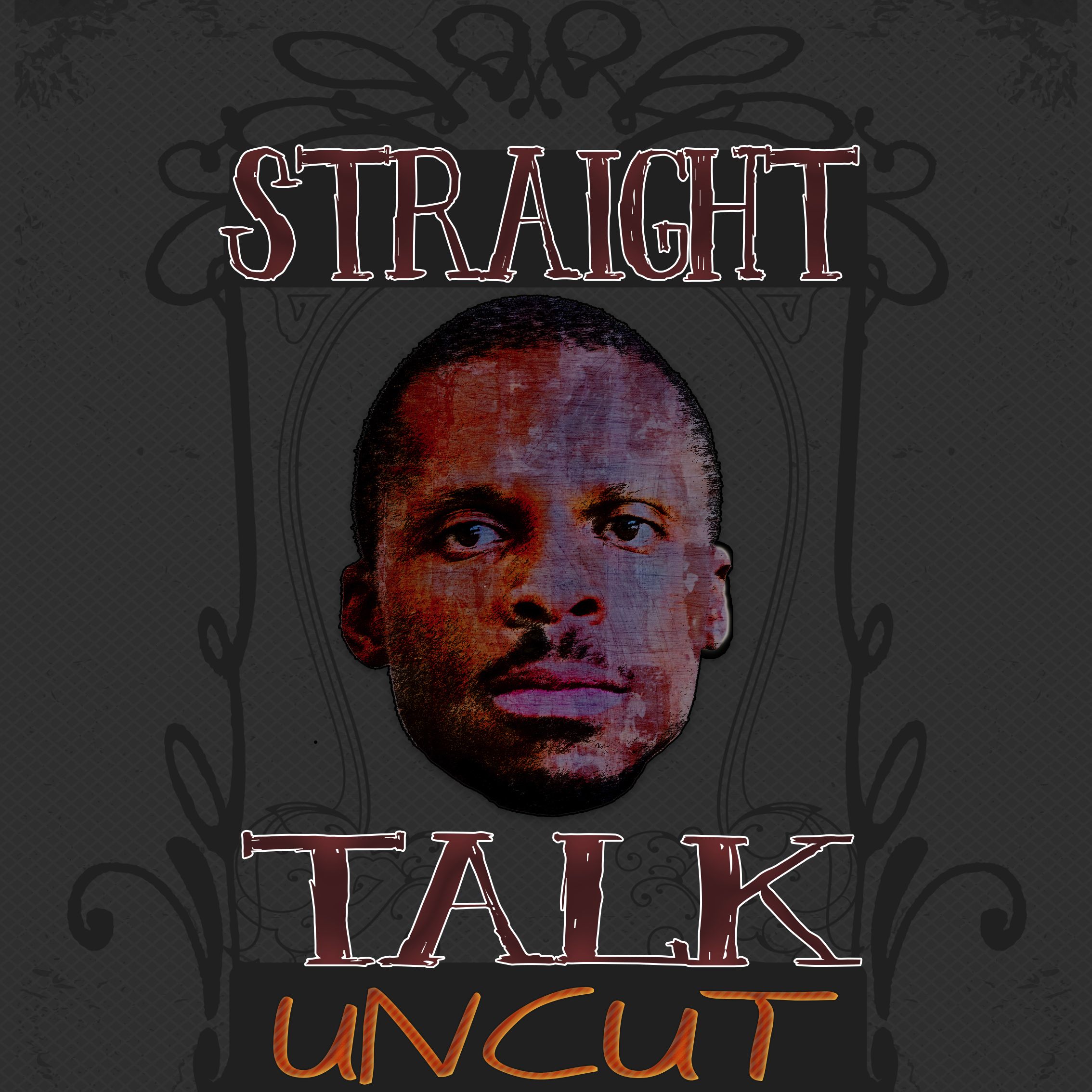 Straight Talk Uncut on the hustle of life, the hustle of the creative
