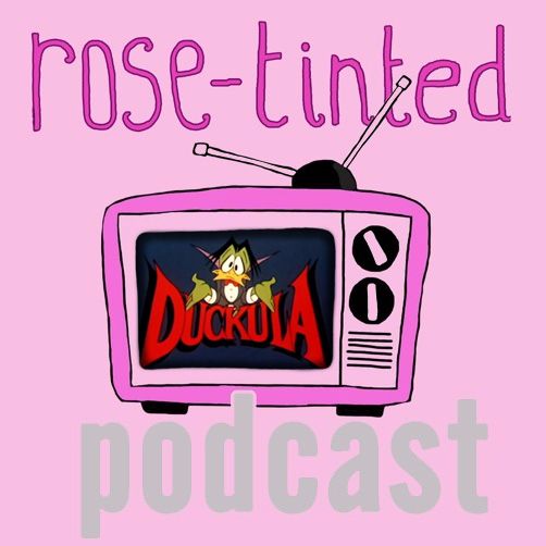 Rose Tinted Podcast Ep 3: Count Duckula