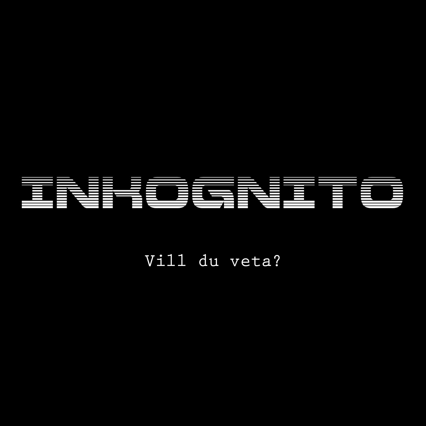 Inkognito kommer snart