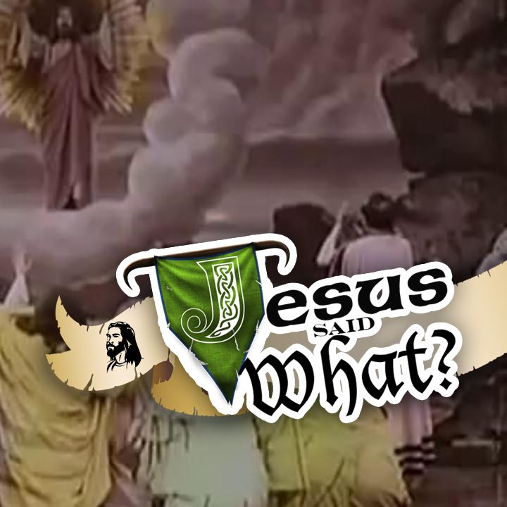 Jesus Said What? Week 4: Highway to Hell
