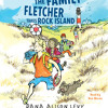The Family Fletcher Takes Rock Island by Dana Alison Levy, read by Dan Woren