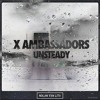X Ambassadors Unsteady Nolan Van Lith Remix Mp3