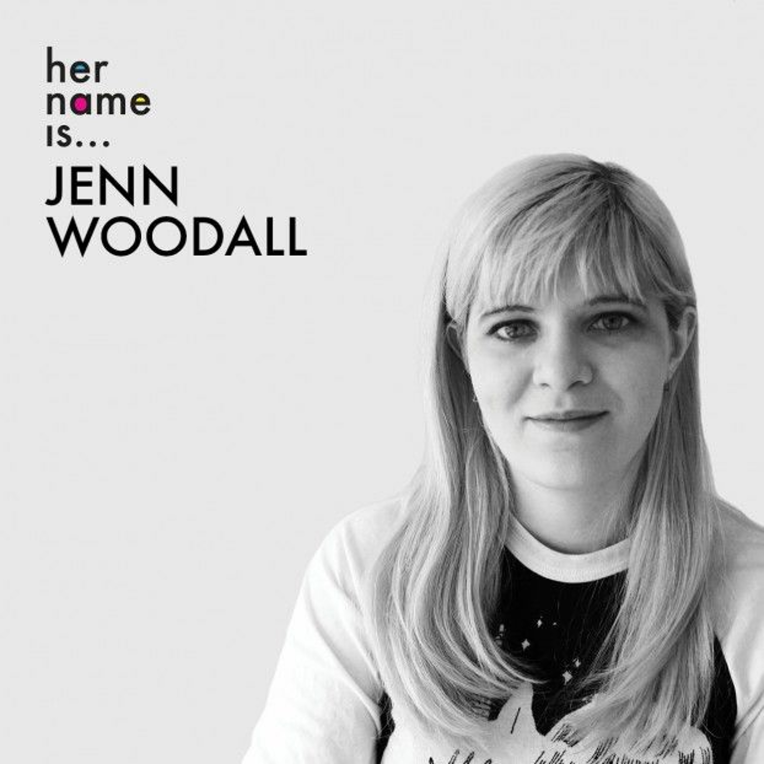 Episode 7: Her Name Is Jenn Woodall