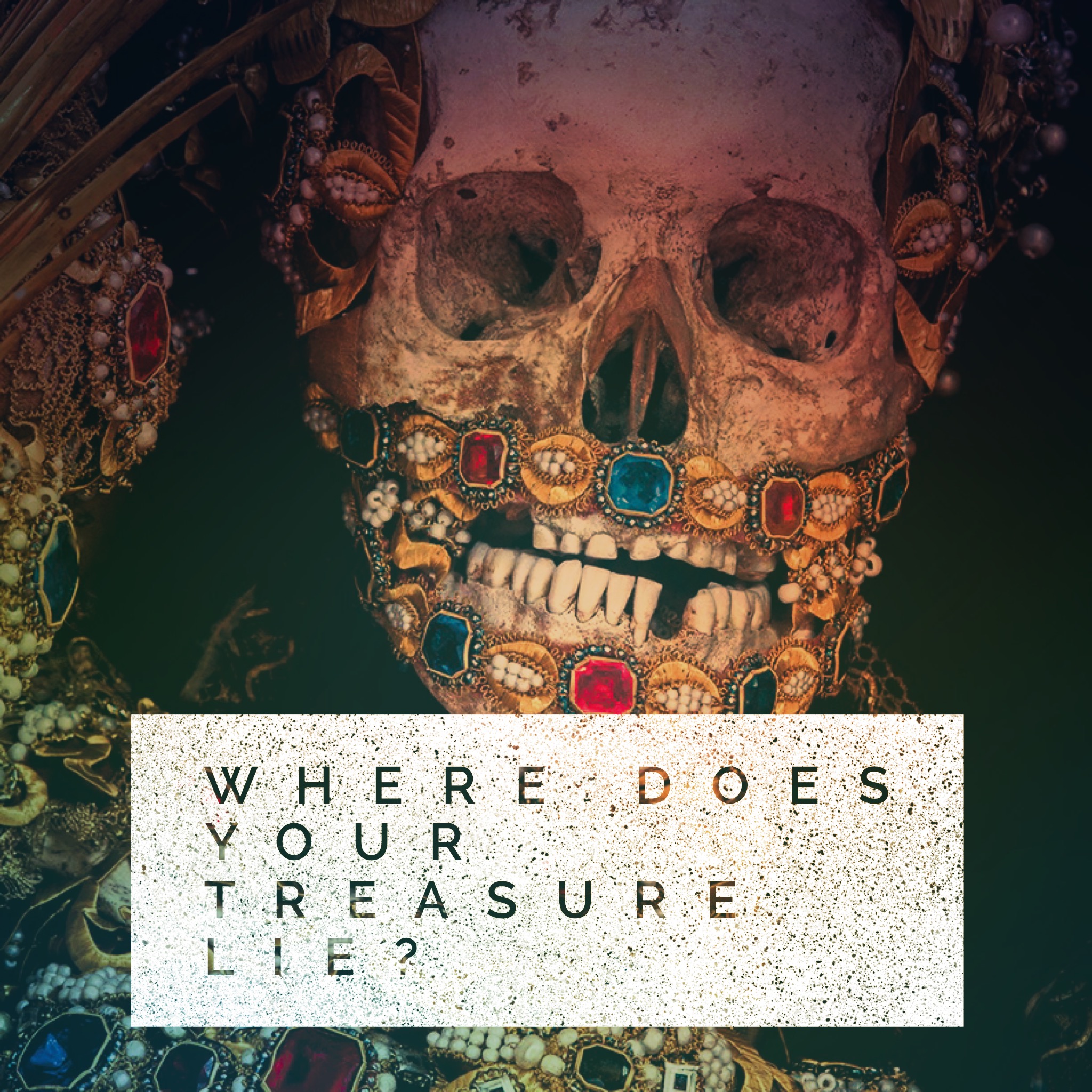 Where does your treasure lie?