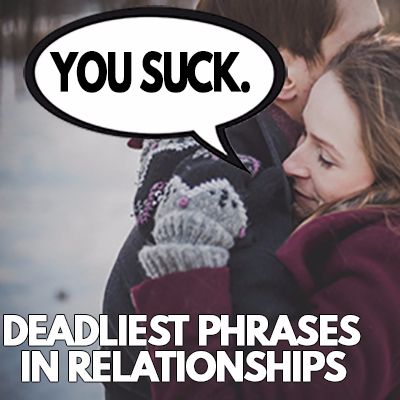 Deadliest Phrases in Relationships