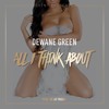 Dewane Green All I Think About Mp3