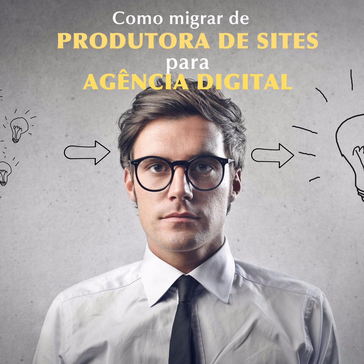 Como migrar de Produtora de Sites para Agência Digital