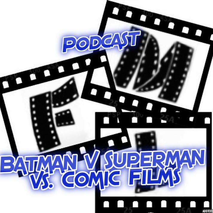 Podcast: Batman v Superman vs the Comic Films