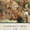Hadrian s Wall: A Life download pdf