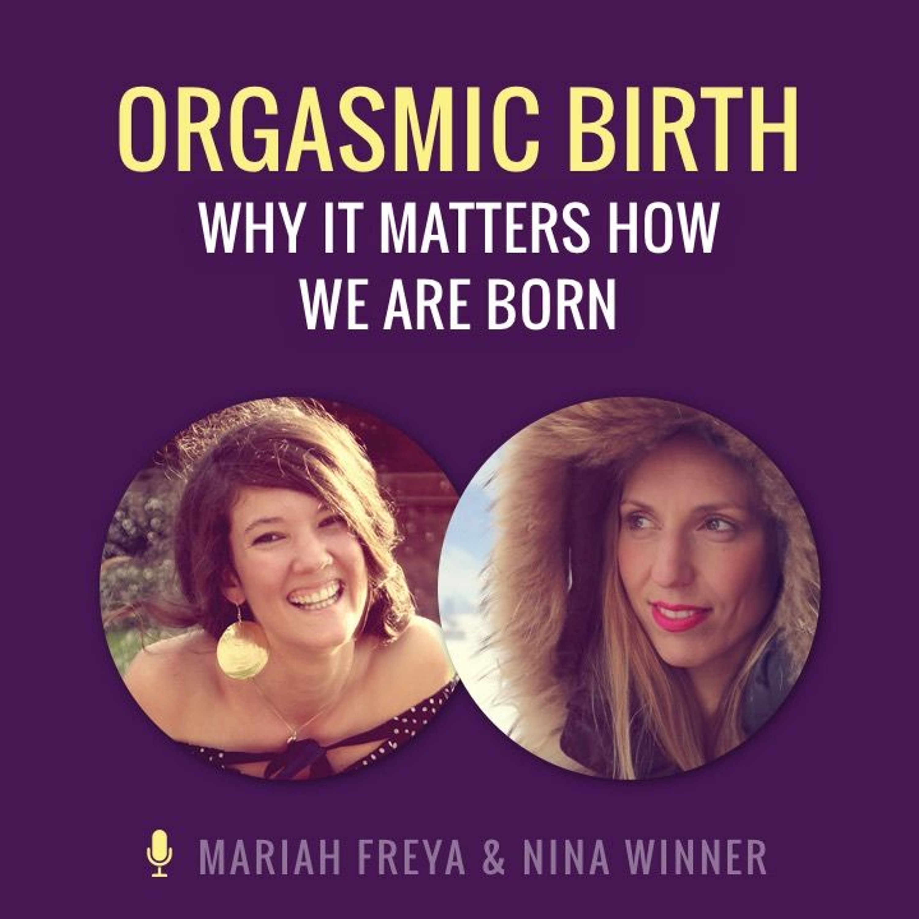 Orgasmic Birth - Why It Matters How We Are Born