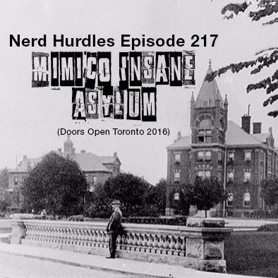 Episode 217: Mimico Insane Asylum (Doors Open Toronto)