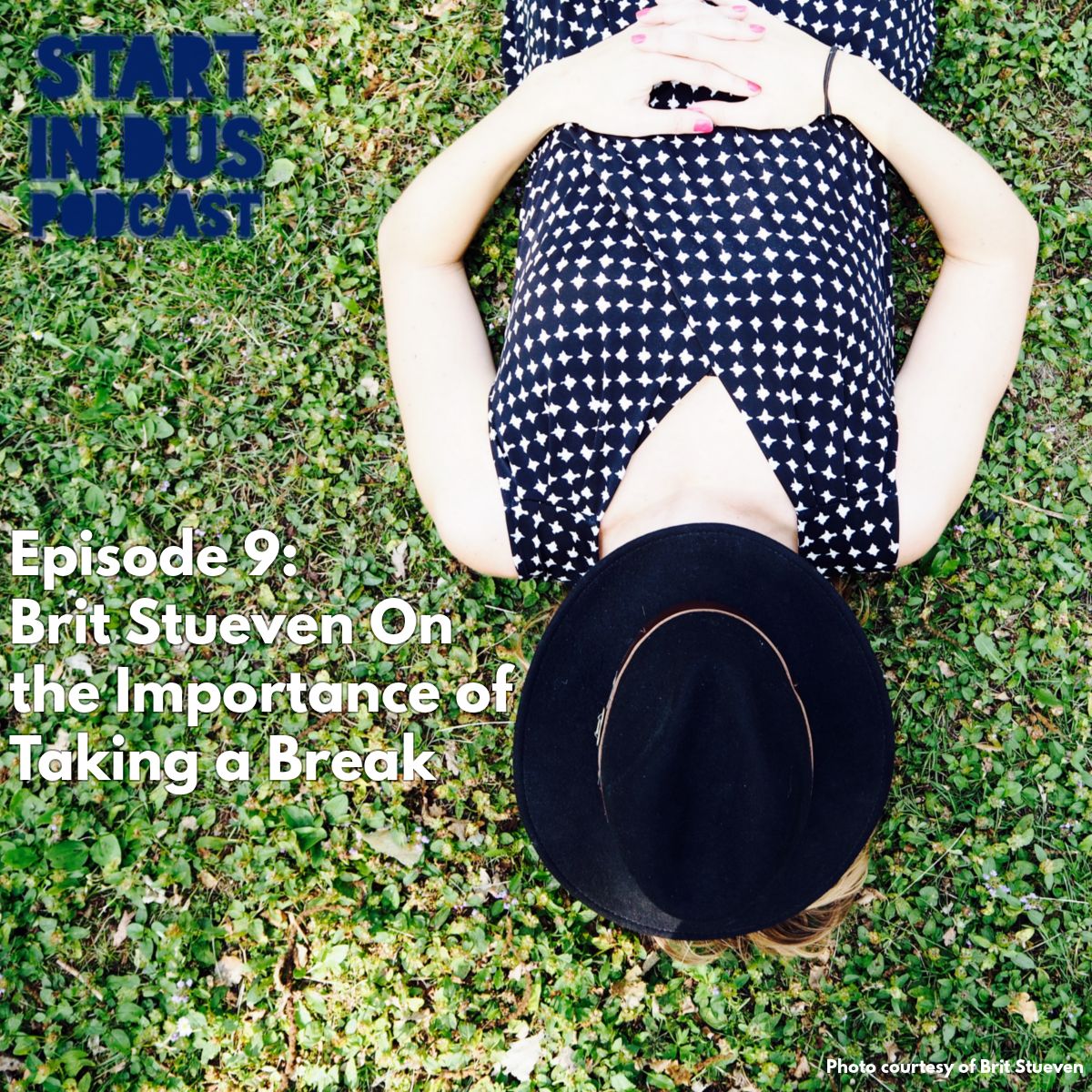 Episode 9: Brit Stueven of The Break Changer on the Importance of Taking a Break