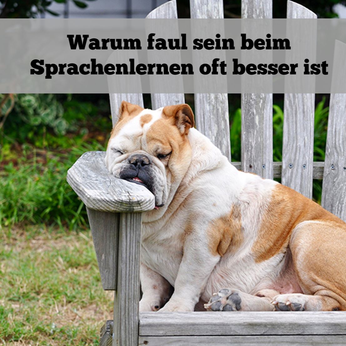 Warum faul sein beim Sprachenlernen oft besser ist