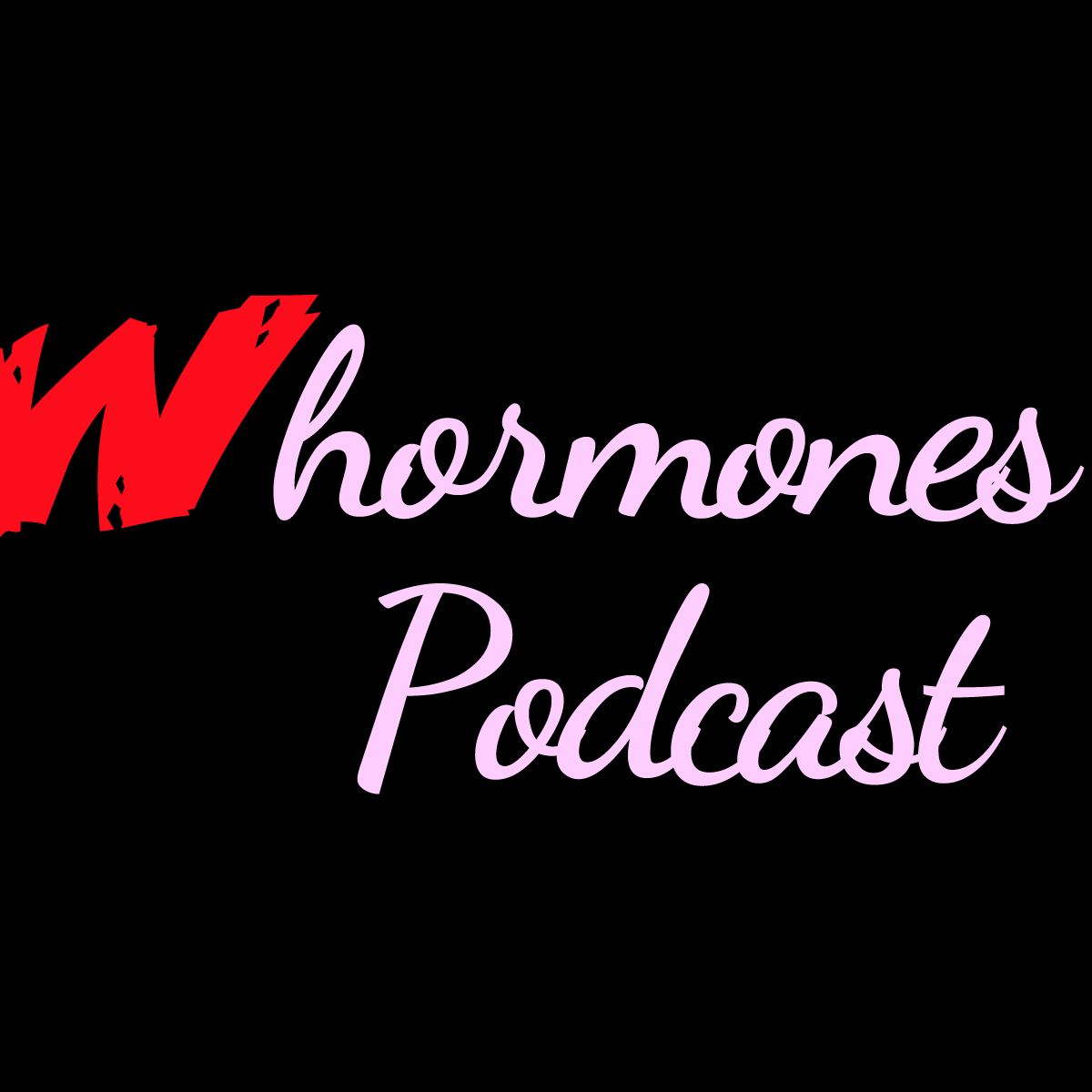 The Whormones Podcast